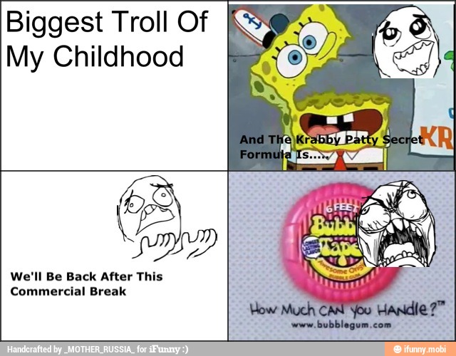 Biggest Troll Of
My Childhood
We'll Be Back After This
Commercial Break