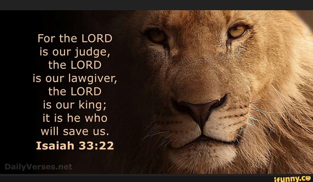 For the LORD is our judge, the LORD is our lawgiver, the LORD is our ...