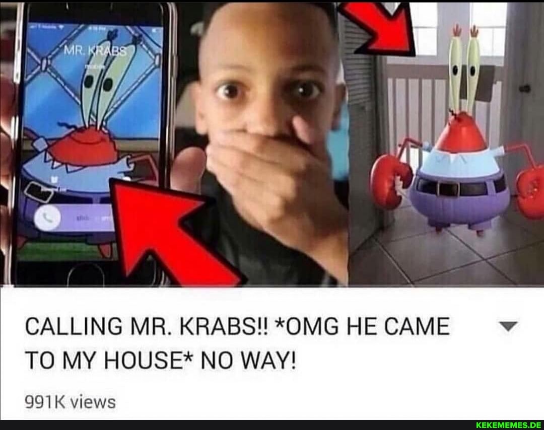CALLING MR. KRABS!! *OMG HE CAME TO MY HOUSE* NO WAY! 991K views