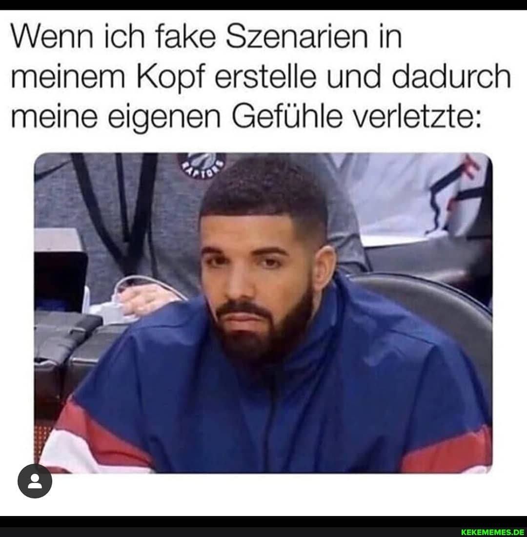 Wenn ich fake Szenarien in meinem Kopf erstelle und dadurch meine eigenen Gefühle verletzte: