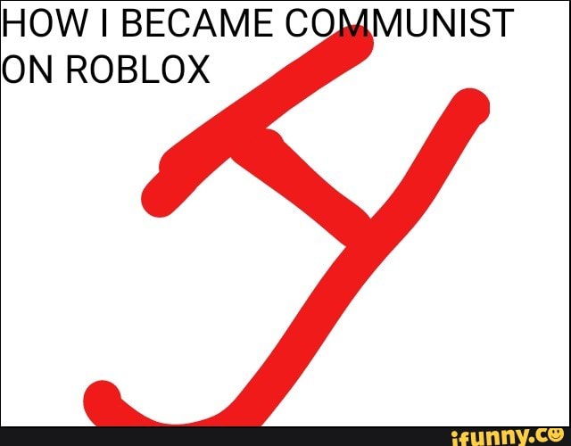 How I Became Co Munist On Roblox Ifunny - roblox ifunny