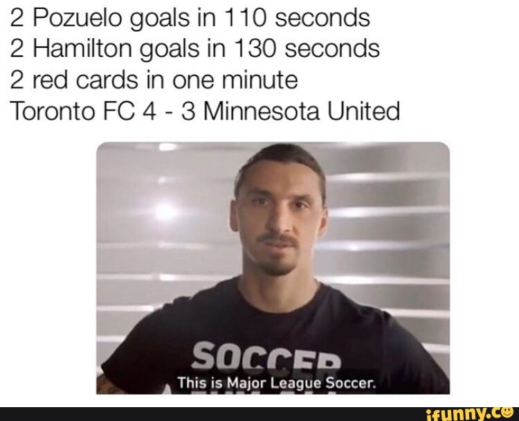 2 Pozuelo goals in 1 10 seconds
2 Hamilton goals in 130 seconds
2 red cards in one minute
Toronto FC 4
-
3 Minnesota United
This us Major League Soccer.