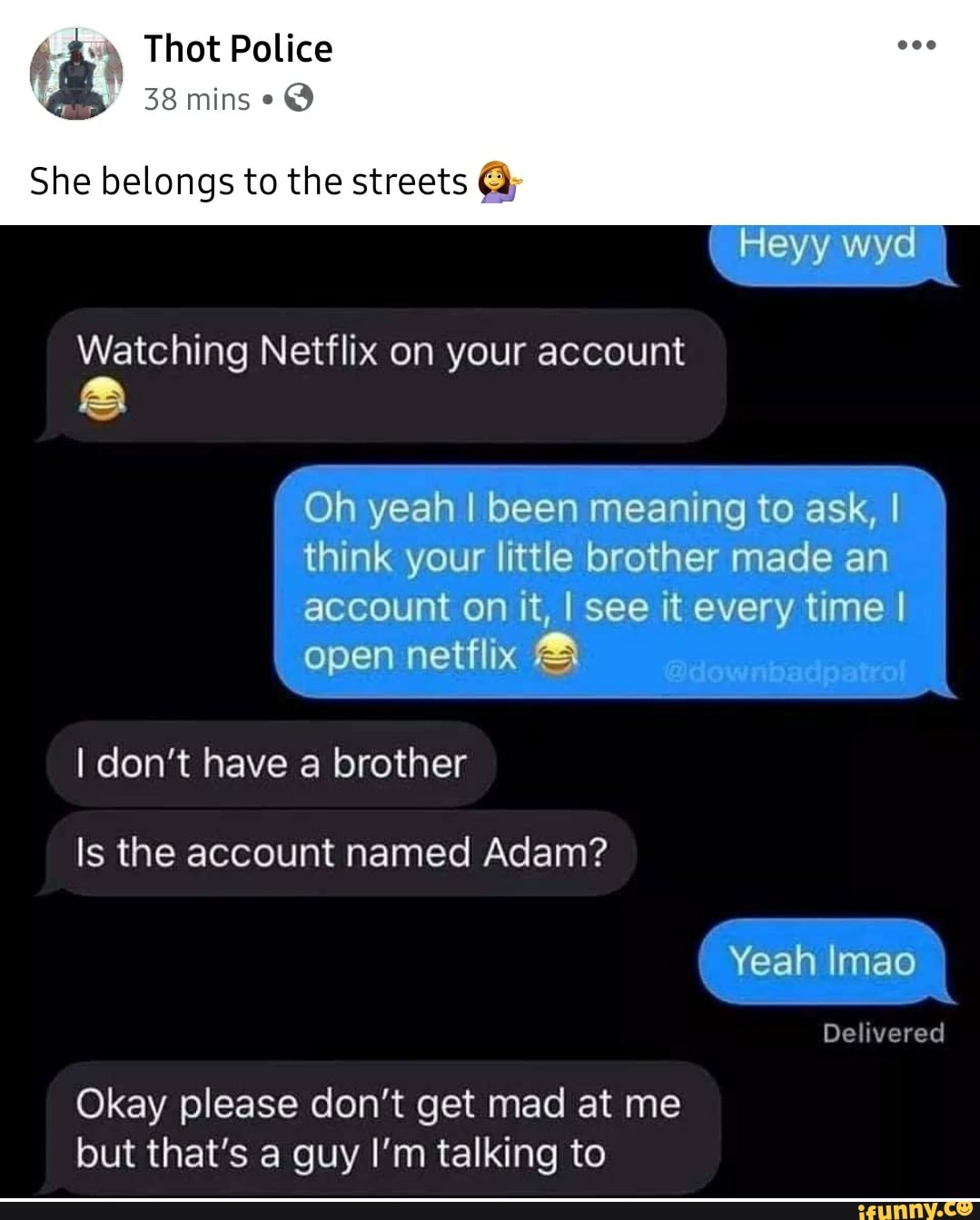 Thot Police 38 Mins She Belongs To The Streets Watching Netflix On Your Account Heyy Wyd