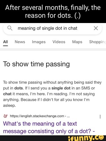 After Several Months Finally The Reason For Dots Meaning Of Single Dot In Chat X All
