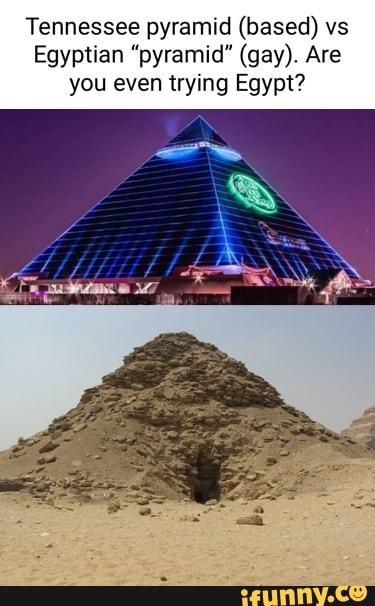 Tennessee pyramid (based) vs Egyptian 