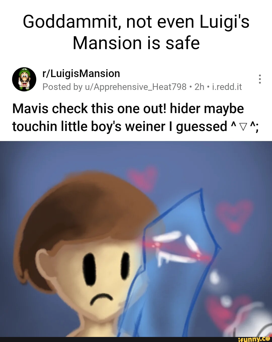 Goddammit, not even Luigi's Mansion is safe (/LuigisMansion Posted by i ...