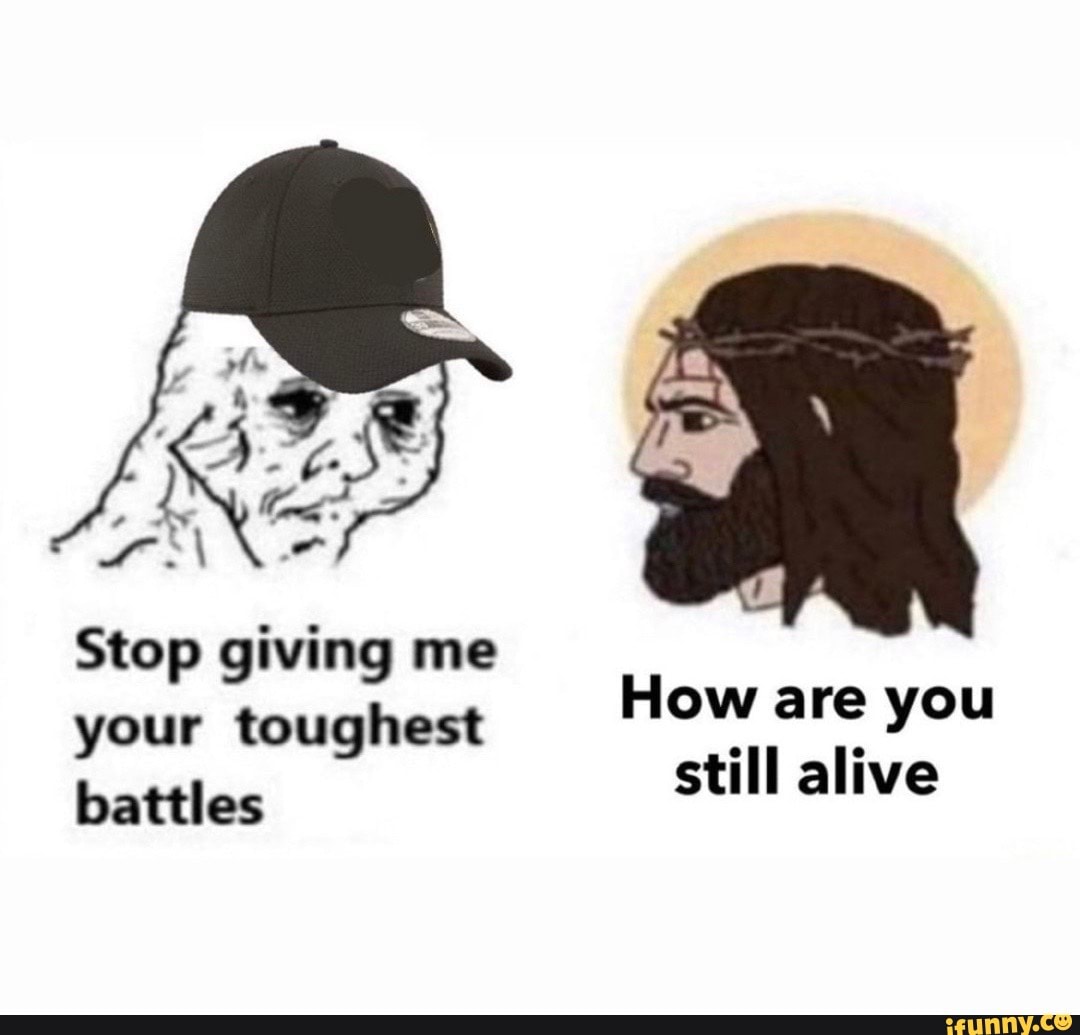 ny-stop-giving-me-your-toughest-battles-how-are-you-still-alive-ifunny