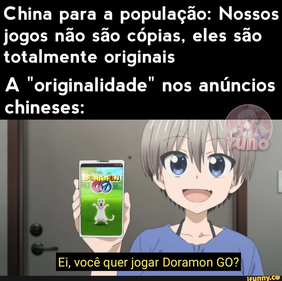 China para a população: Nossos jogos não são cópias, eles são totalmente originais
"originalidade" nos anúncios
chineses:
Ei, você quer jogar Doramon GO?