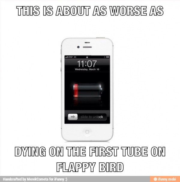 THIS IS ABOUT AS WORS
DYING ON
THE ARST TUBE OM
FLAPPY BIRD