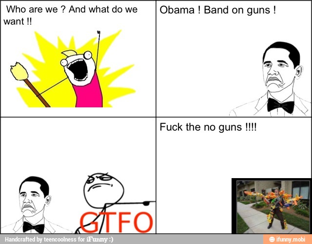 Who are we And what do we
Obama Band on guns guns