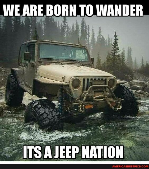 WE ARE BORN TO WANDER ITS A JEEP NATION - America’s best pics and videos