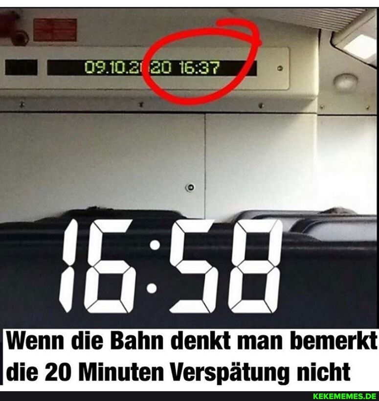 Wenn die Bahn denkt man bemerkt die 20 Minuten Verspätuna nicht