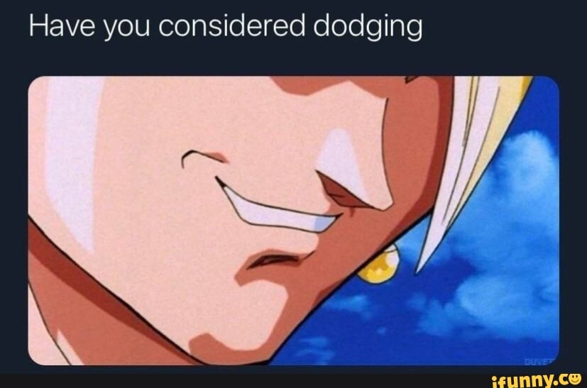 Have You Considered Dodging Have You Considered Dodging