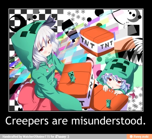 Creepers are misunderstood.