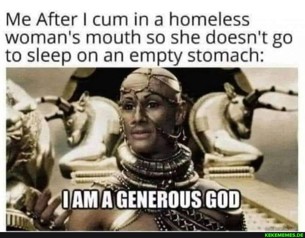 Me After I cum in a homeless woman's mouth so she doesn't go to sleep on an empt