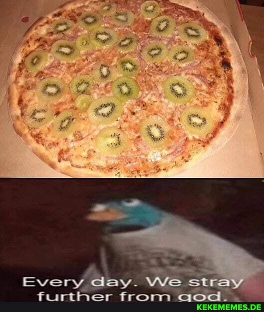 Every day. We stray