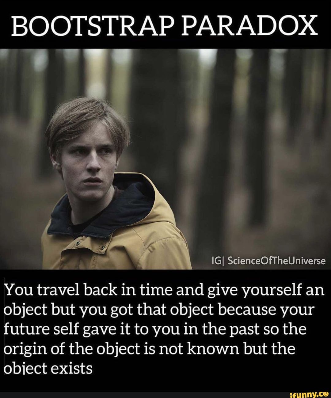 BOOTSTRAP PARADOX IGI ScienceOfTheUniverse You travel back in time and