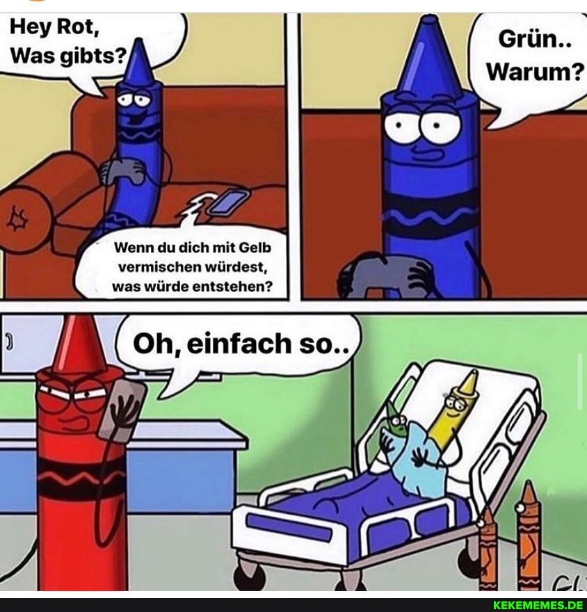 Hey Rot,
Was gibts?
Grün..
Warum?
Wenn du dich mit Gelb vermischen würdest,
was würde entstehen?
Oh, einfach so...)