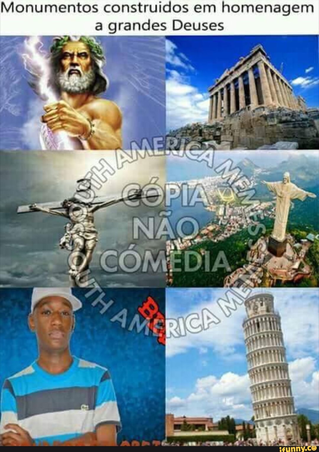 Monumentos construidos em homenagem
a grandes Deuses
E