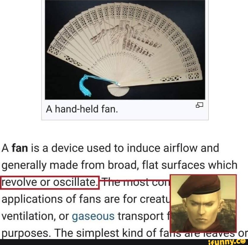 A fan is a device used to induce airflow and generally made from broad