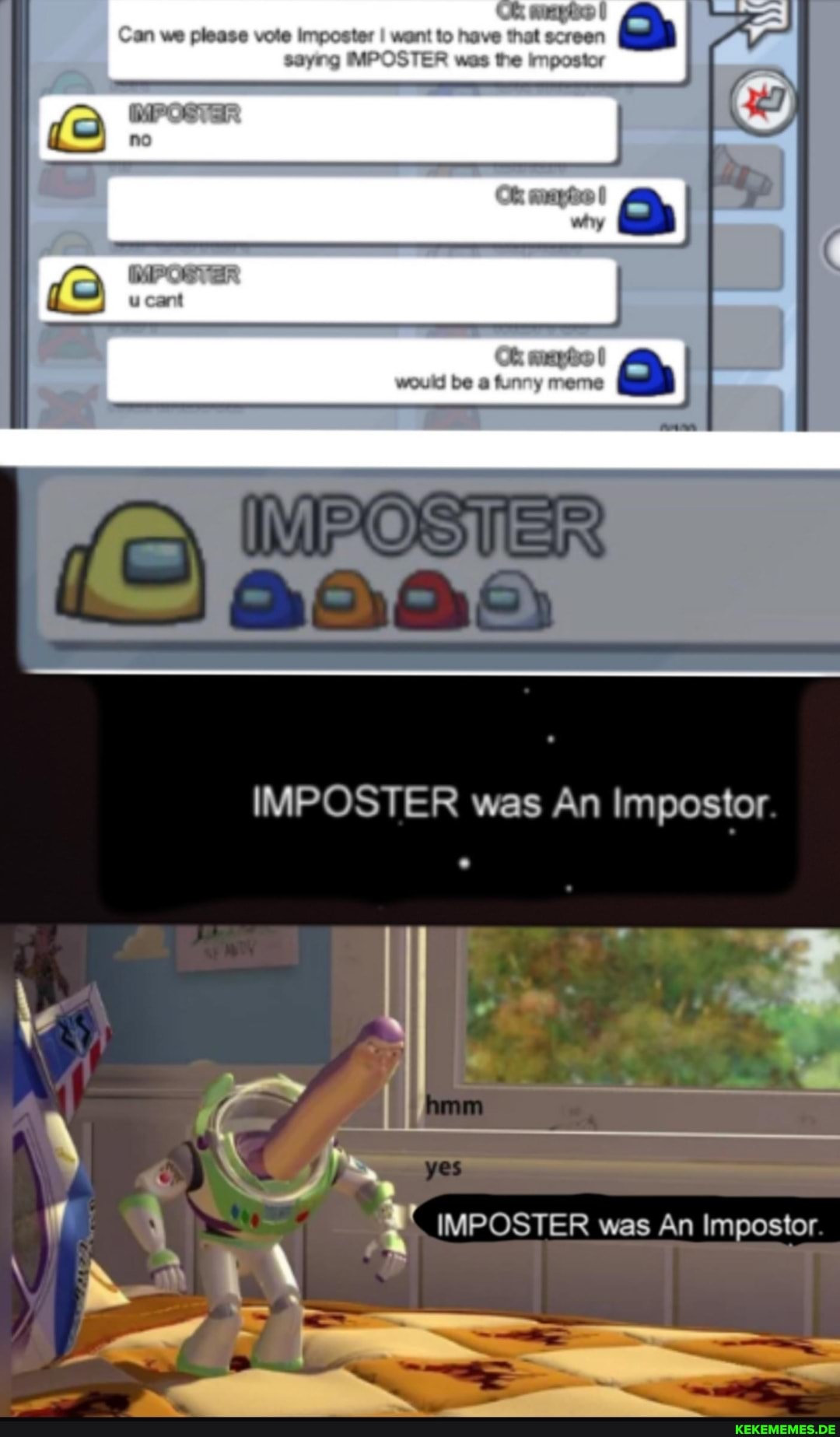 CE, murphice (
Can we please vote imposter I want to have that screen saying MPOSTER was the Impostor
no
CE mmnyhixe
u cant
Ch mumps I would be a funny meme
IMPOSTER was An Impostor
IMPOSTER was An Impostor.