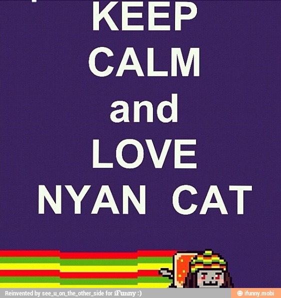 KEEP
CALM
and
LOVE
NYAN CAT