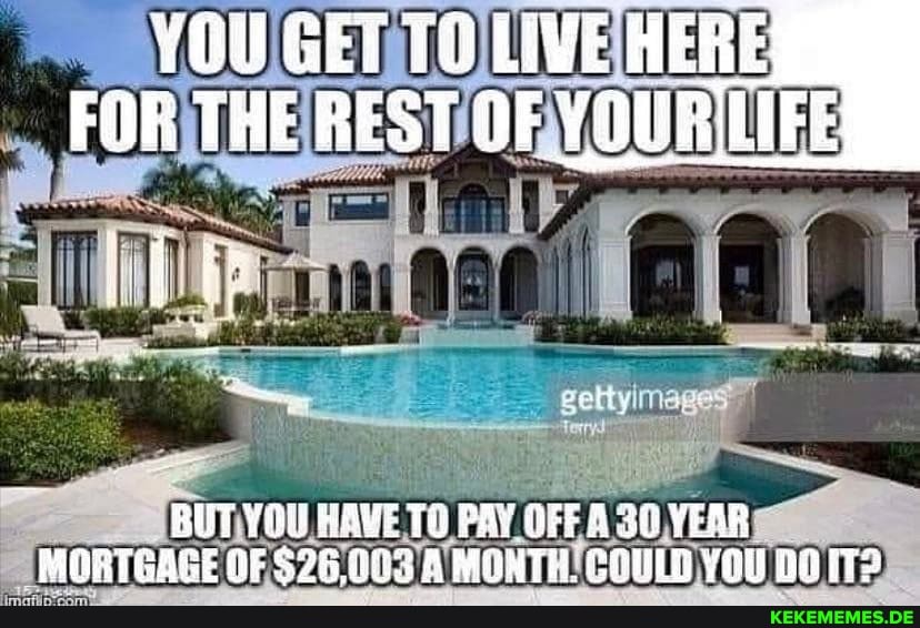 GEY 10 LIVE FOR THE REST OF YOURILIFES
BUT RAUE PAY OFF A 20 YEAR TGOARE GF A MGNTE. COULD YOU DATS