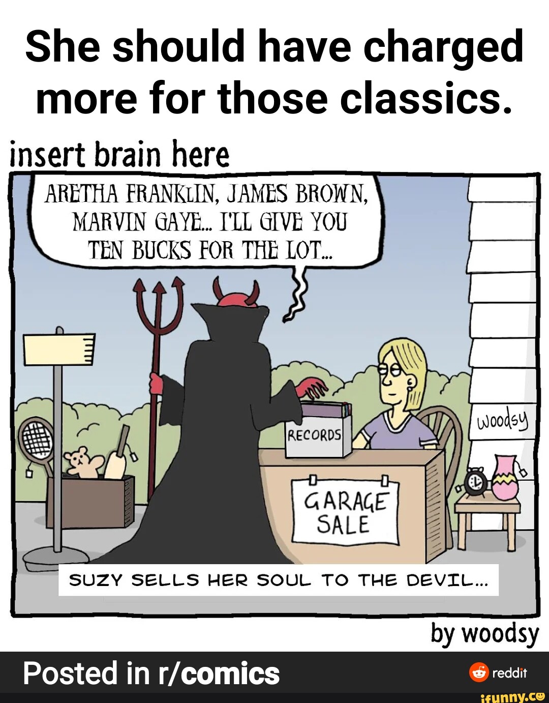 She should have charged more for those classics. insert brain here