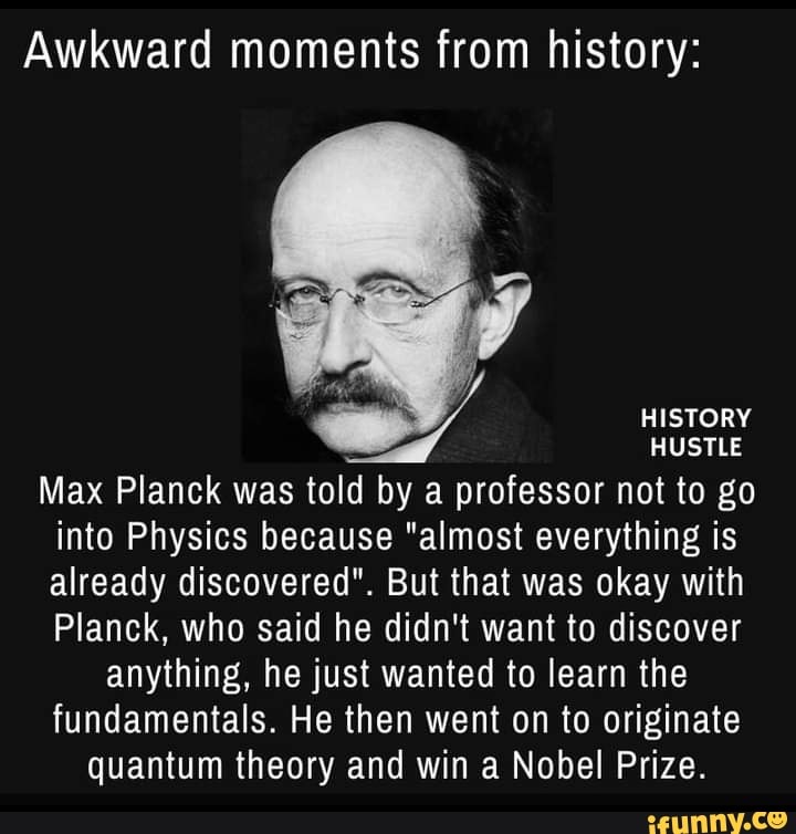 Awkward moments from history: HISTORY HUSTLE Max Planck was told by a ...