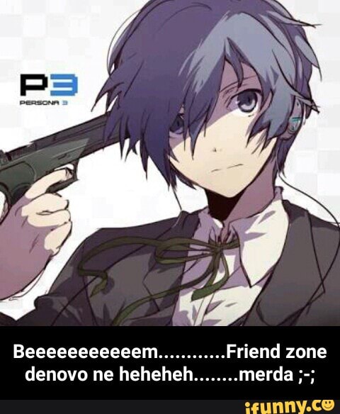 Beeeeeeeeeeem............Friend zone denovo ne heheheh........merda ;-;