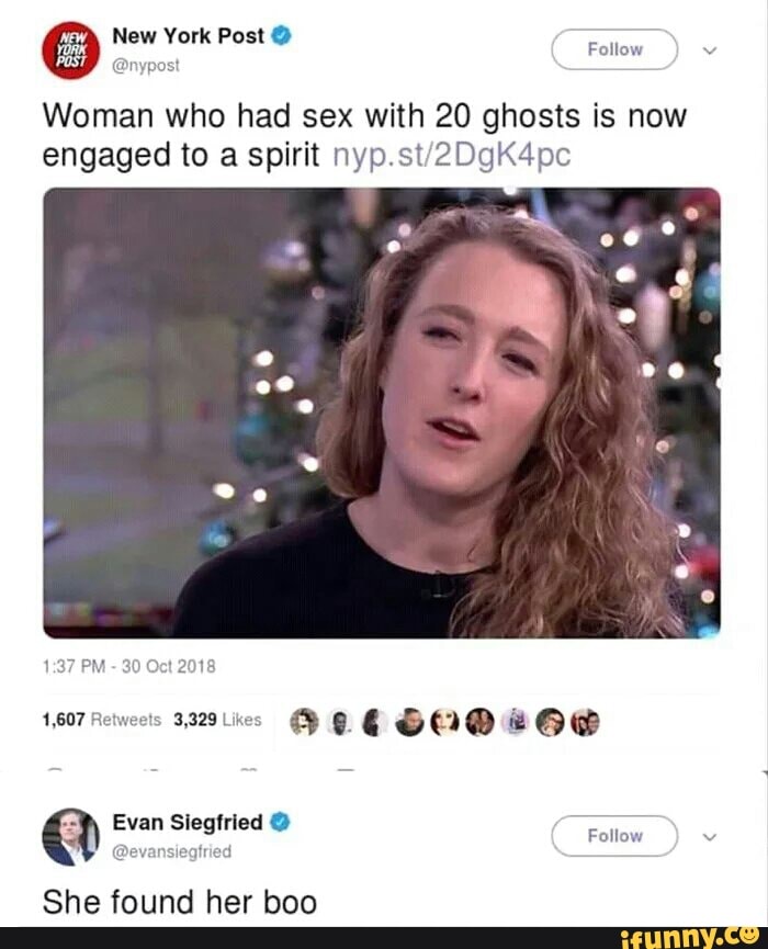 Woman Who Had Sex With 20 Ghosts Is Now Engaged To A Spirit Nyp512dgk4pc Ifunny 6722