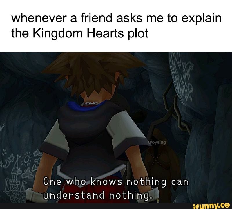 I know almost nothing of Kingdom Hearts, I will answer every question with  max confidence, AMA : r/KingdomHearts