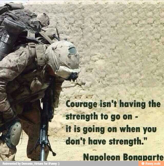 err ath} having the
strength to go on "it is going on when you
don't have strength."
Napoleon Bonaparte