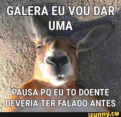 RPAUSA PQUEU TO DOENTE
DEVERIA TER FALADO ANTES