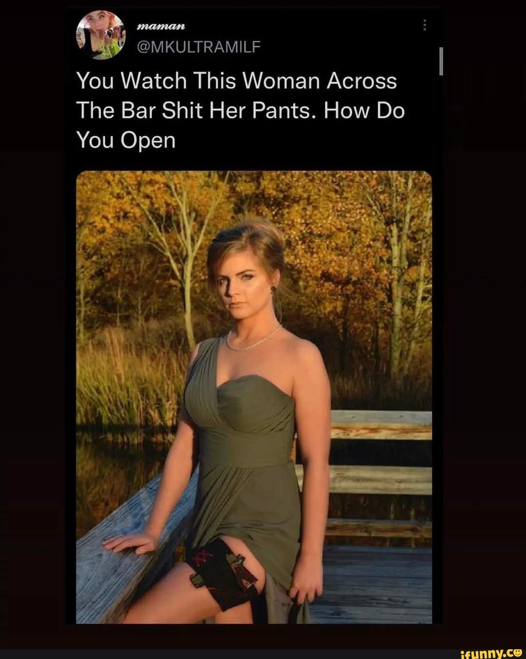@MKULTRAMILF You Watch This Woman Across The Bar Shit Her Pants. How Do You Open ad - iFunny