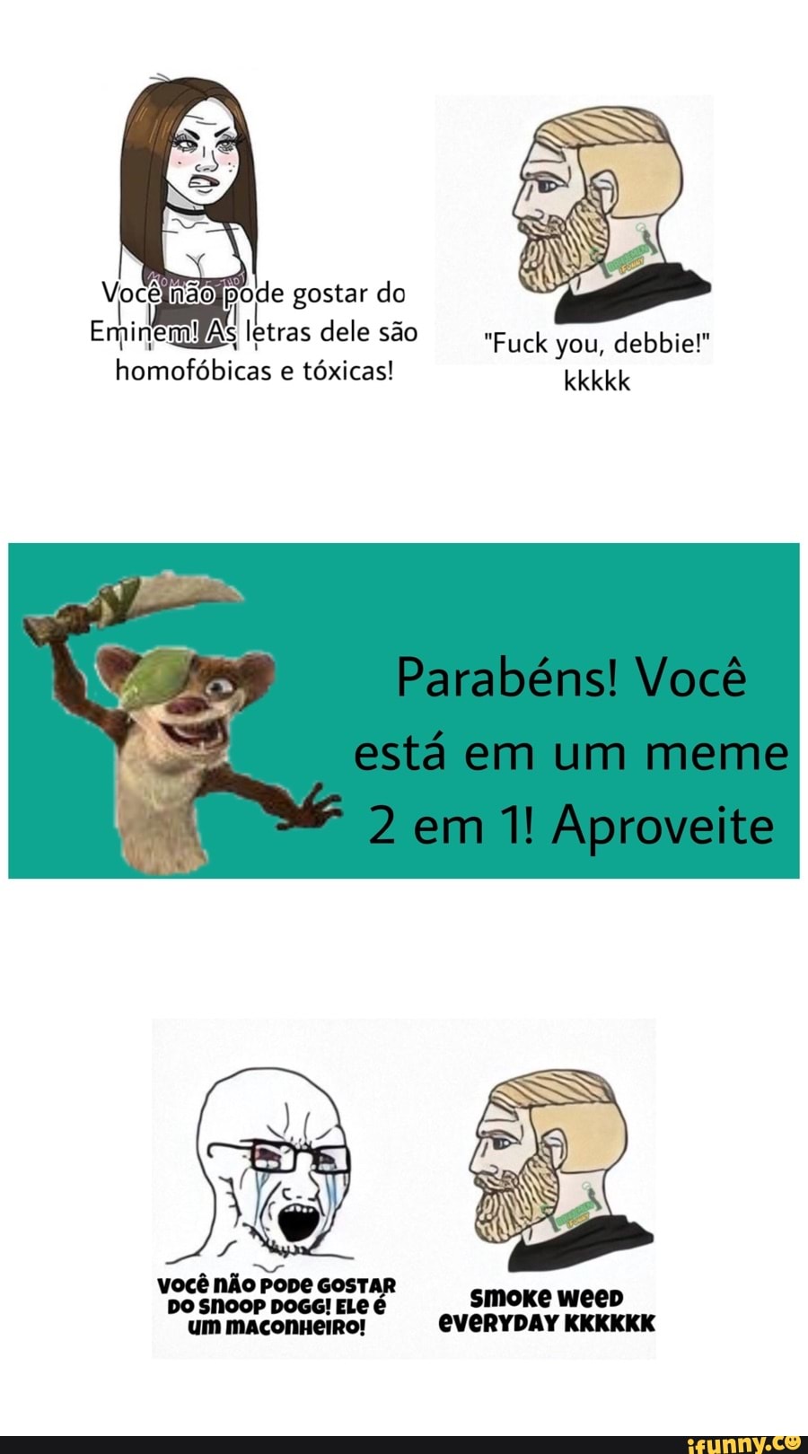 Você pode gostar do
EminemlfAs letras dele são "Fuck you, debbie!"
homofóbicas e
tóxicas! kkkkk