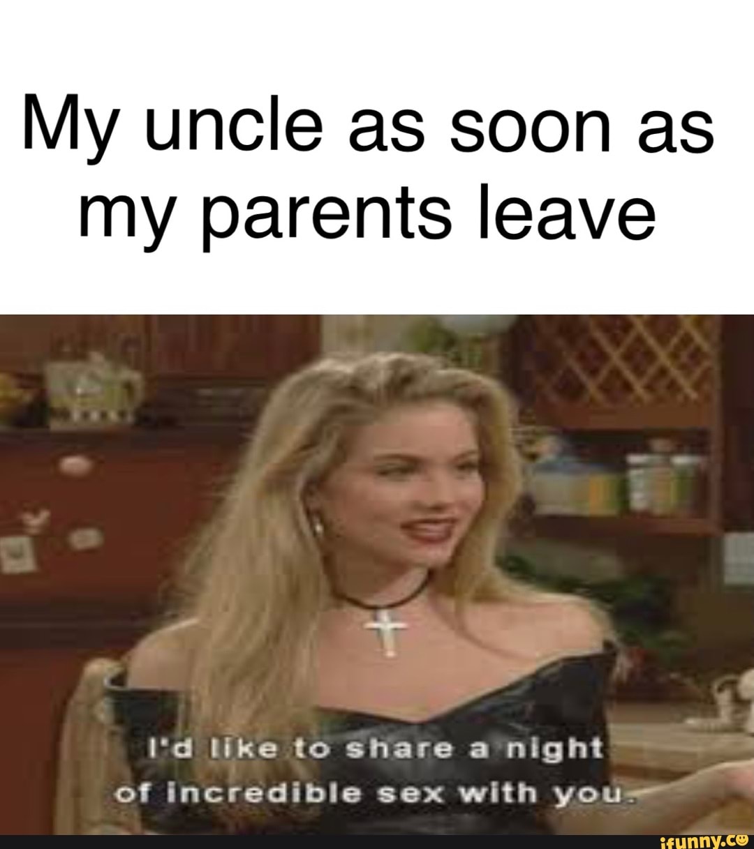 My uncle as soon as my parents leave Id like to share a night of incredible sex with you/u003d photo