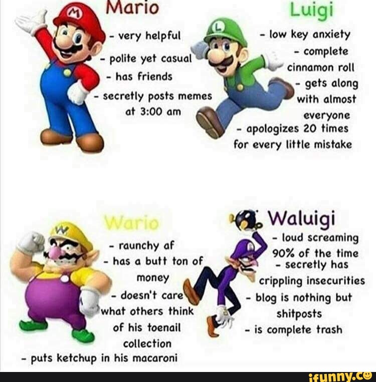 Mario Luigi very helpful low key anxiety - complete - polite yet polite ...