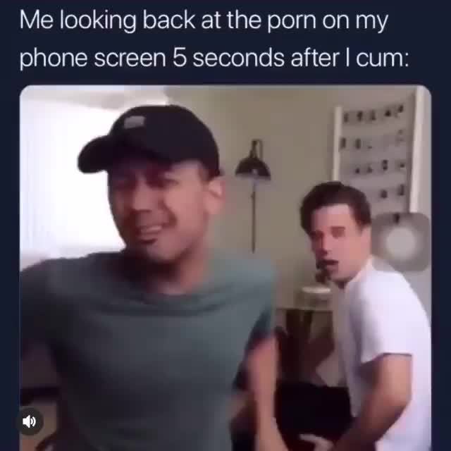 Me Looking Back At The Porn On My Phone Scre