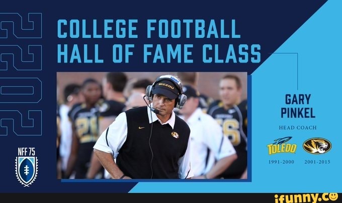 COLLEGE FOOTBALL HALL OF FAME CLASS GARY PINKEL 15] I - iFunny