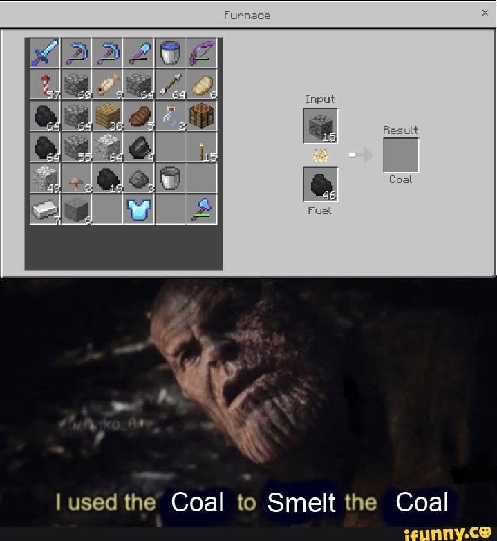 I used the Coal to Smelt the Coal
