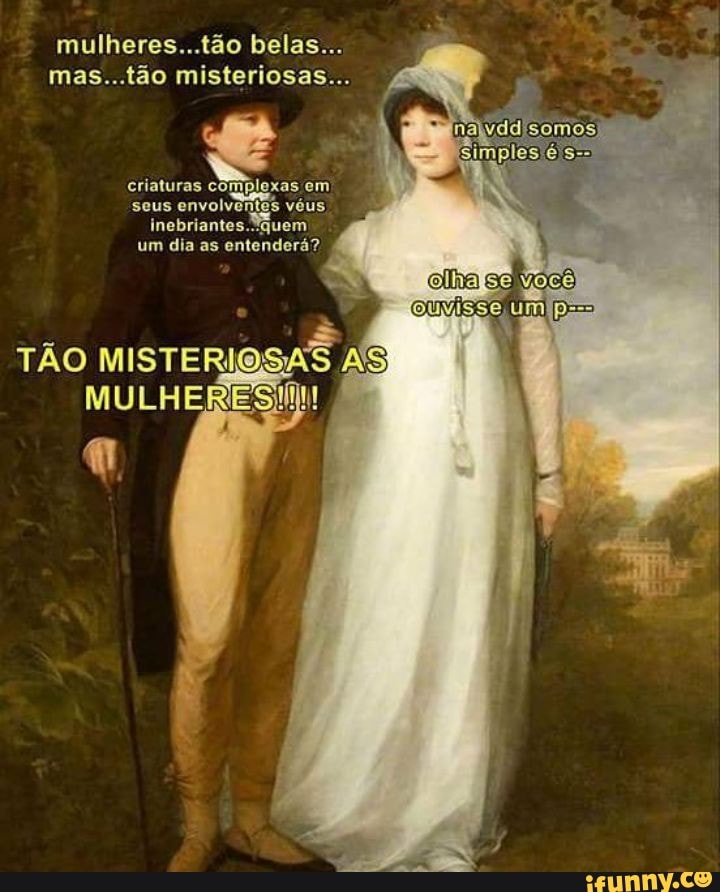 mulheres...tão belas...
mas...tão misteriosas...
criaturas complexas em seus envolventes vé
inebriantes.Squem um dia as entenderá?
UM
TÃO MISTERIOSAS AS MULHERES!