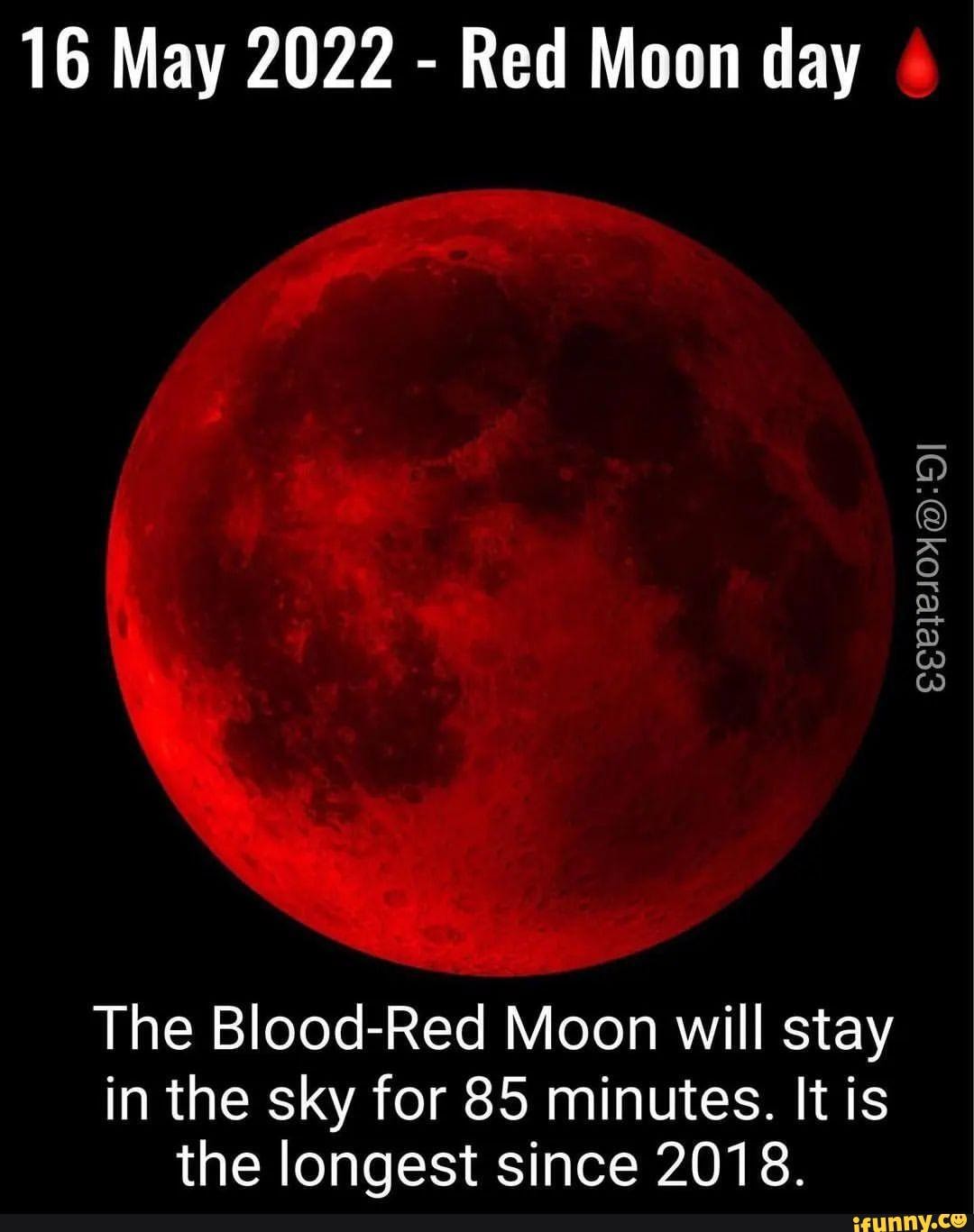 16 May 2022 Red Moon day The BloodRed Moon will stay in the sky for