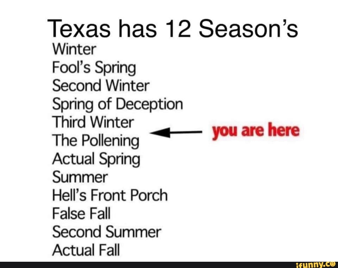 Texas has 12 Season’s Winter Fool’s Spring Second Winter Spnng of 