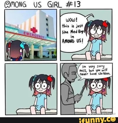 MONG US GIRL #13 wow! this is just like Med Boy! Aow US! - iFunny