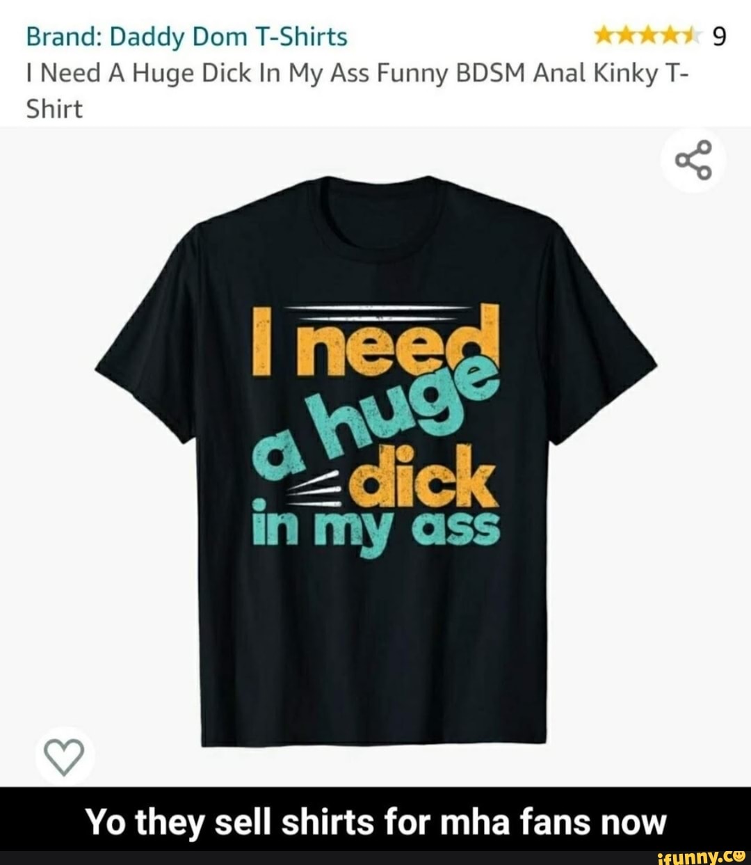 Brand: Daddy Dom T-Shirts I Need A Huge Dick In My Ass Funny BDSM Anal  Kinky T- Shirt in my ass Yo they sell shirts for mha fans now - iFunny