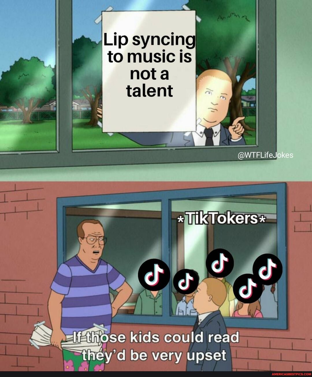 Lip syncing
to music is
Not
talent
okes
If those kids could read
they'd be very upset