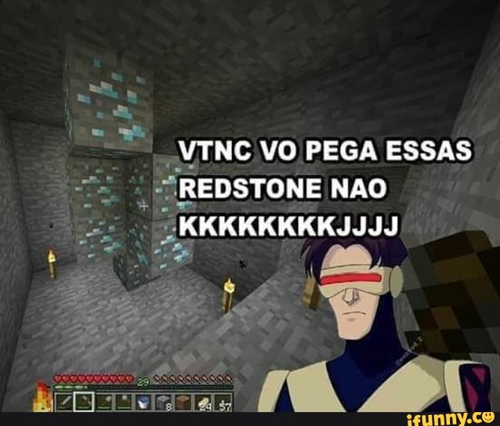 NTNC VO PEGA ESSAS
REDSTONE NAO