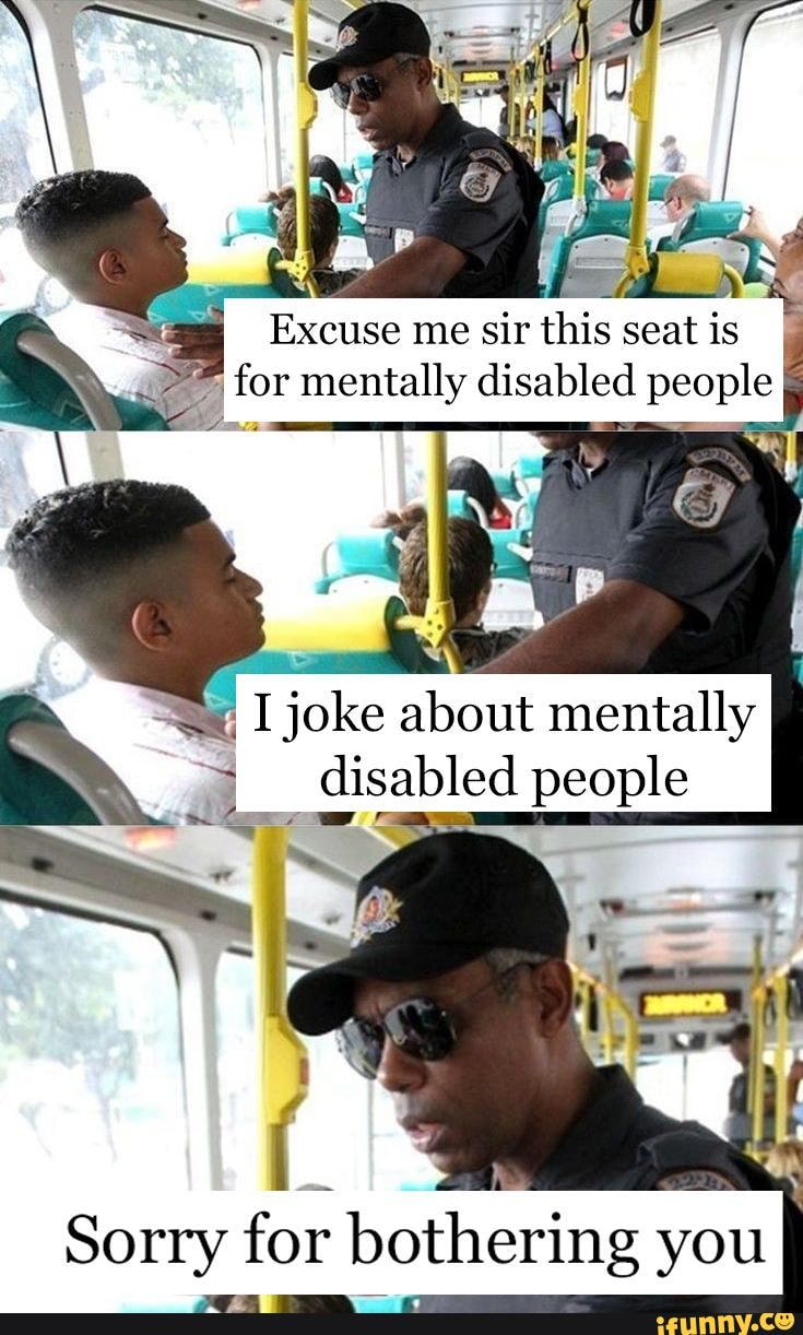 excuse-me-sir-this-seat-is-for-mentally-disabled-people-joke-about