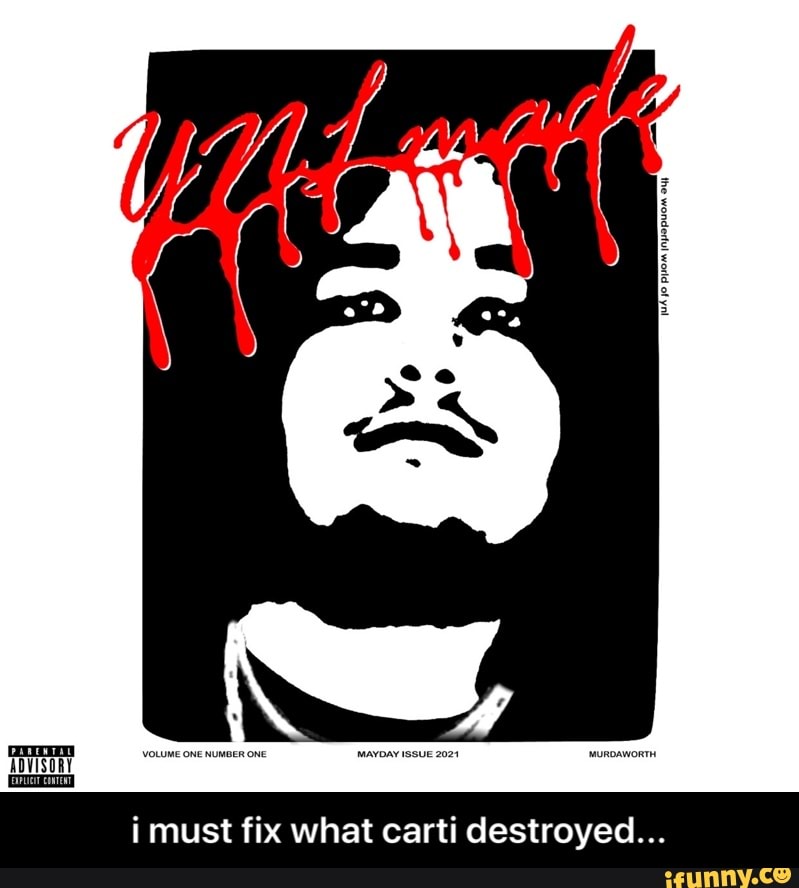 VOLUME ONE NUMBER ONE MAYDAY ISSUE 2021
ADVISORY i must fix what carti destroyed... - i must fix what carti destroyed...